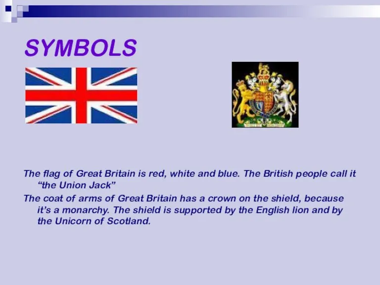 SYMBOLS The flag of Great Britain is red, white and blue. The