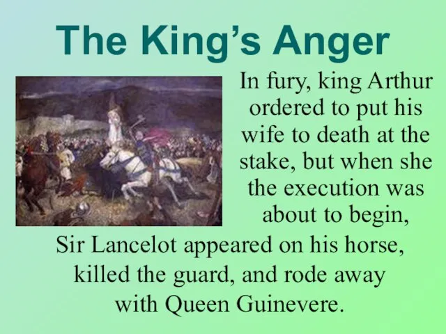 The King’s Anger In fury, king Arthur ordered to put his wife