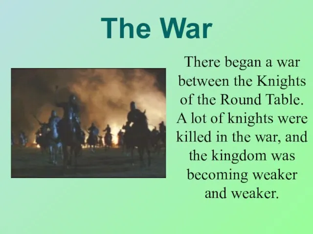 The War There began a war between the Knights of the Round