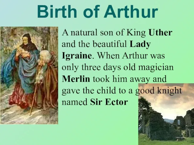 Birth of Arthur A natural son of King Uther and the beautiful