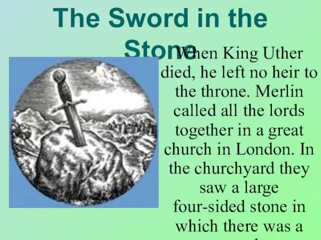 The Sword in the Stone When King Uther died, he left no