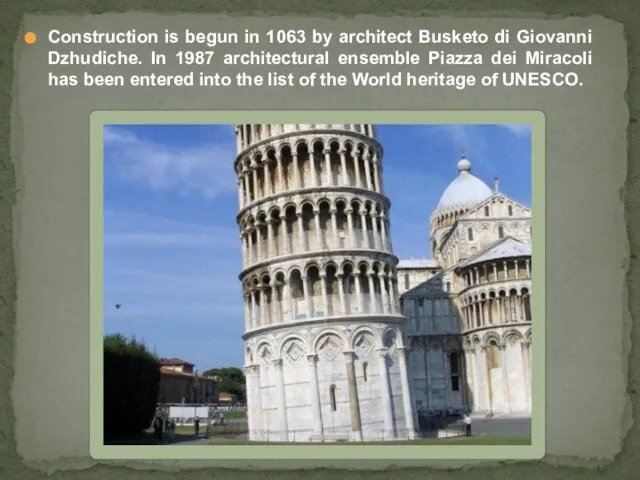 Construction is begun in 1063 by architect Busketo di Giovanni Dzhudiche. In