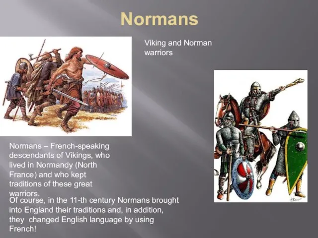 Normans Viking and Norman warriors Of course, in the 11-th century Normans