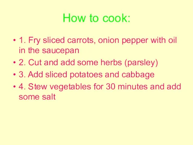 How to cook: 1. Fry sliced carrots, onion pepper with oil in