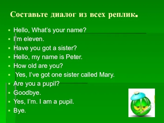 Составьте диалог из всех реплик. Hello, What’s your name? I’m eleven. Have