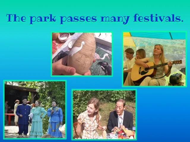 The park passes many festivals.