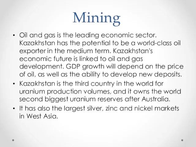 Mining Oil and gas is the leading economic sector. Kazakhstan has the