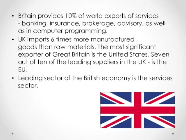 Britain provides 10% of world exports of services - banking, insurance, brokerage,