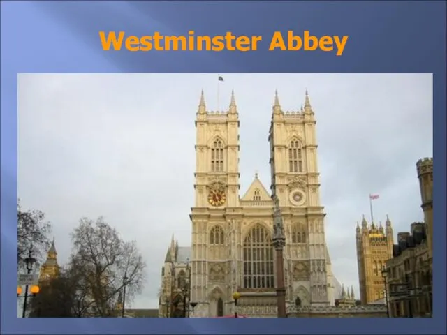 Westminster Abbey It is more than nine hundred years old. There are