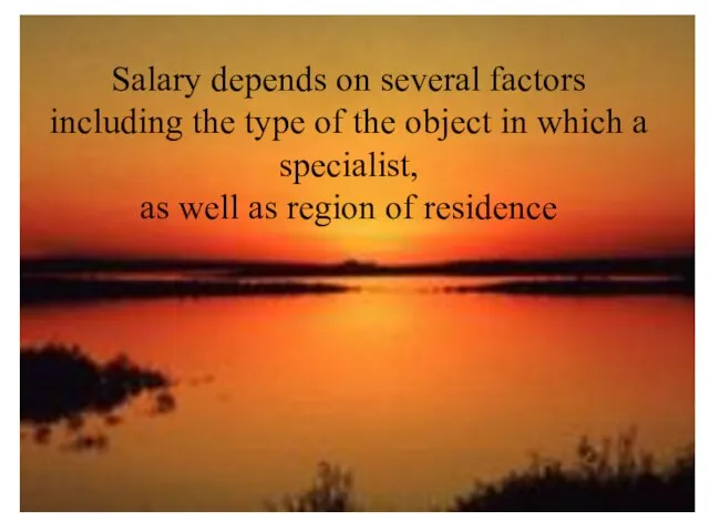 Salary depends on several factors including the type of the object in