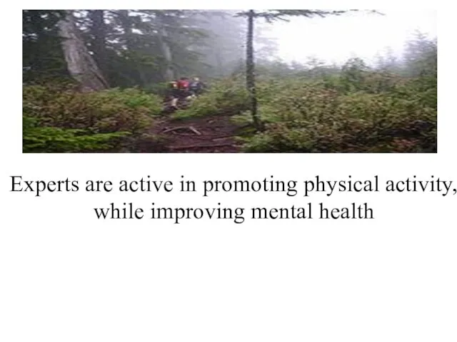 Experts are active in promoting physical activity, while improving mental health