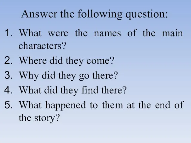 Answer the following question: What were the names of the main characters?