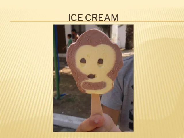 ICE CREAM