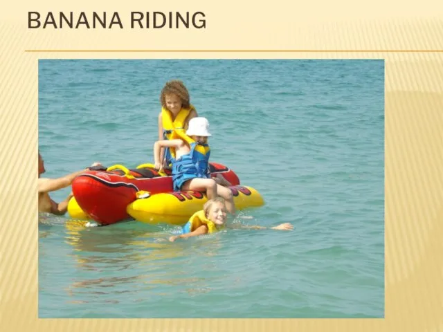 Banana riding