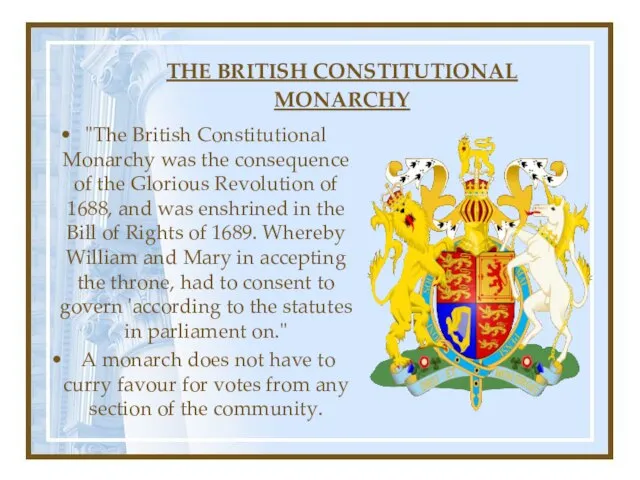 THE BRITISH CONSTITUTIONAL MONARCHY "The British Constitutional Monarchy was the consequence of