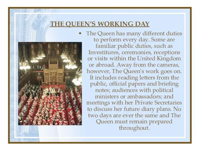 THE QUEEN’S WORKING DAY The Queen has many different duties to perform