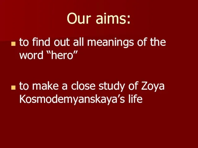 Our aims: to find out all meanings of the word “hero” to