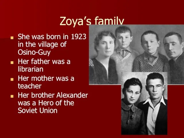 Zoya’s family She was born in 1923 in the village of Osino-Guy