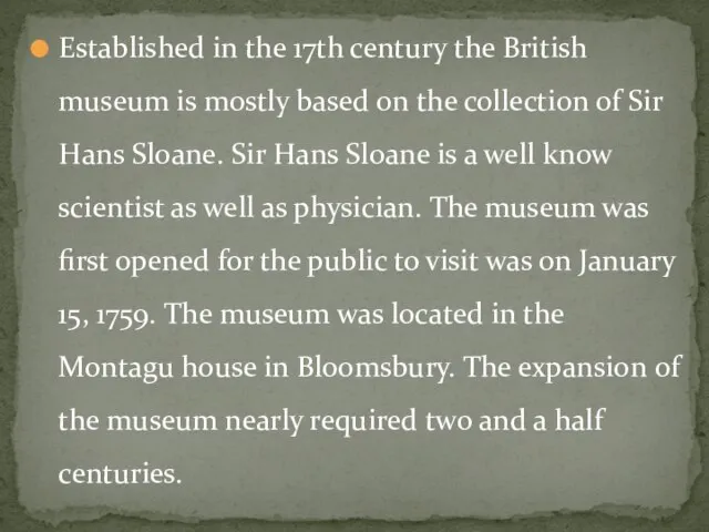 Established in the 17th century the British museum is mostly based on