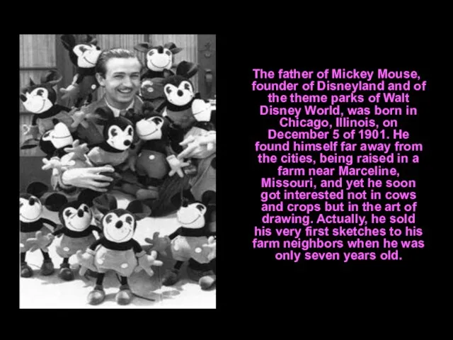 The father of Mickey Mouse, founder of Disneyland and of the theme