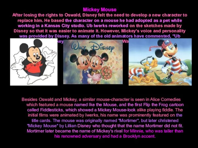 Mickey Mouse After losing the rights to Oswald, Disney felt the need