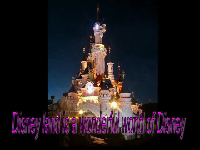 Disney land is a wonderful world of Disney