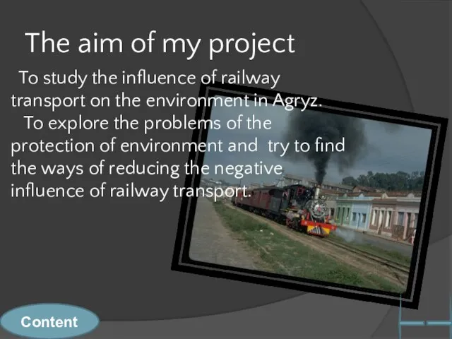 The aim of my project Content To study the influence of railway