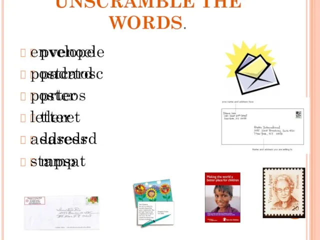 UNSCRAMBLE THE WORDS. pvenoele padrtosc prteos tleret sasedrd mpsat envelope postcard poster letter address stamp