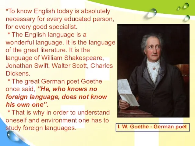 *To know English today is absolutely necessary for every educated person, for