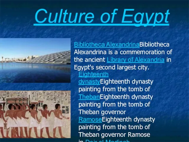 Culture of Egypt Bibliotheca AlexandrinaBibliotheca Alexandrina is a commemoration of the ancient
