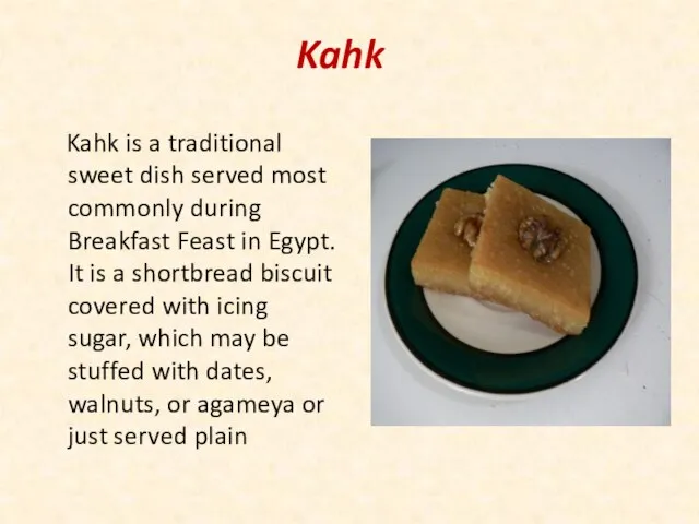 Kahk Kahk is a traditional sweet dish served most commonly during Breakfast