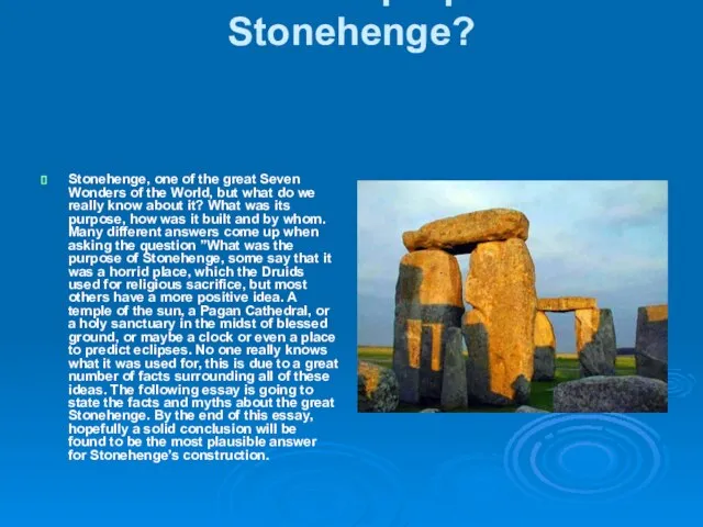 What was the purpose of Stonehenge? Stonehenge, one of the great Seven