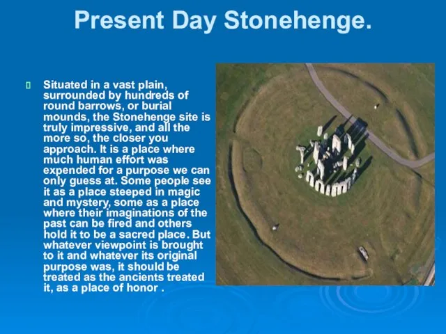 Present Day Stonehenge. Situated in a vast plain, surrounded by hundreds of