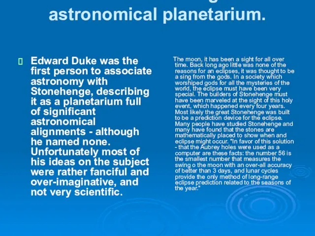 Version 5. Stonehenge is an astronomical planetarium. Edward Duke was the first