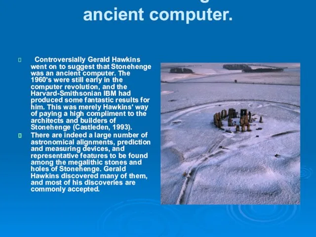 Version 7. Stonehenge was an ancient computer. Controversially Gerald Hawkins went on