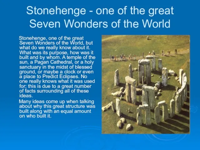 Stonehenge - one of the great Seven Wonders of the World Stonehenge,