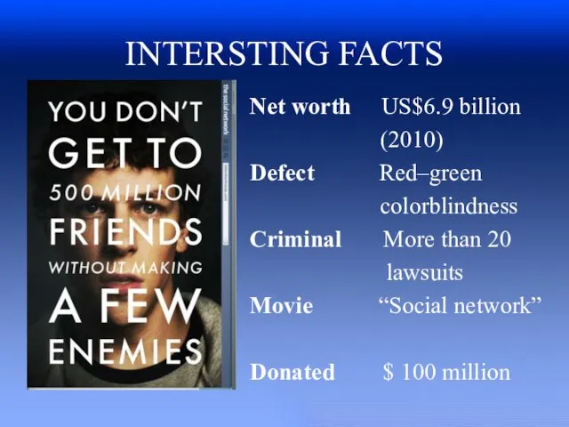 INTERSTING FACTS Net worth US$6.9 billion (2010) Defect Red–green colorblindness Criminal More