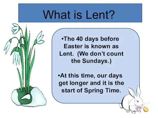 What is Lent? The 40 days before Easter is known as Lent.