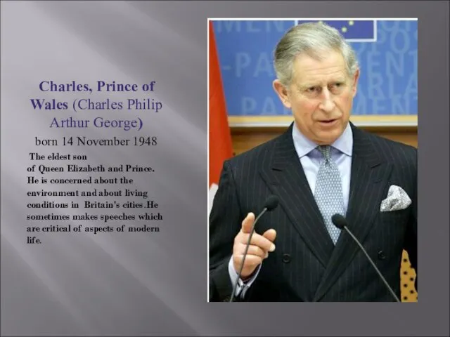 Charles, Prince of Wales (Charles Philip Arthur George) born 14 November 1948