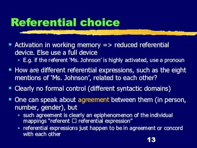 Referential choice Activation in working memory => reduced referential device. Else use