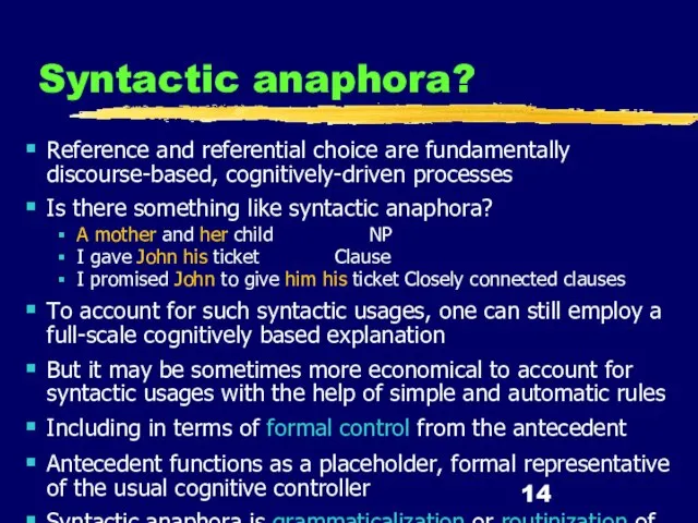 Syntactic anaphora? Reference and referential choice are fundamentally discourse-based, cognitively-driven processes Is