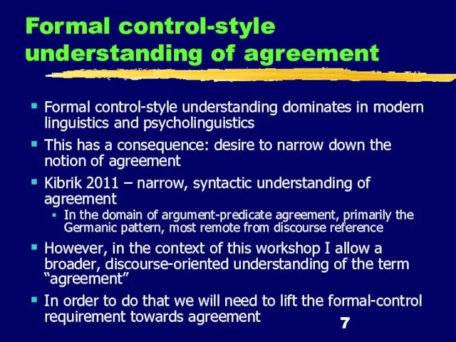 Formal control-style understanding of agreement Formal control-style understanding dominates in modern linguistics