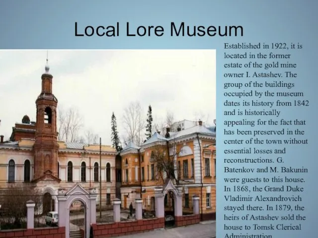 Local Lore Museum Established in 1922, it is located in the former