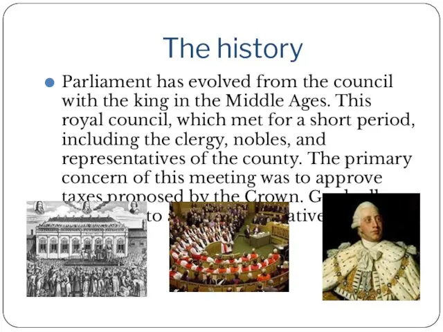 The history Parliament has evolved from the council with the king in