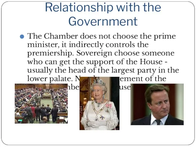 Relationship with the Government The Chamber does not choose the prime minister,