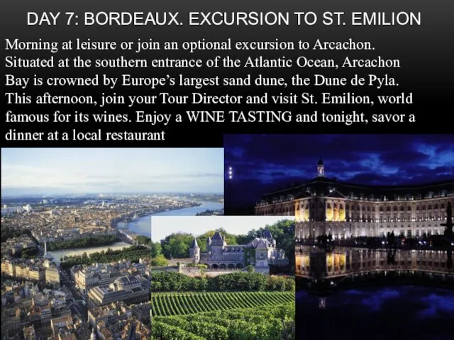 Day 7: Bordeaux. Excursion to St. Emilion Morning at leisure or join