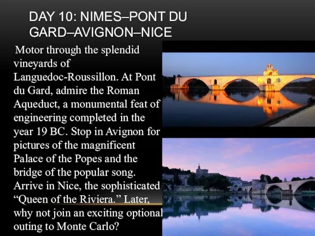 Day 10: Nimes–Pont du Gard–Avignon–Nice Motor through the splendid vineyards of Languedoc-Roussillon.