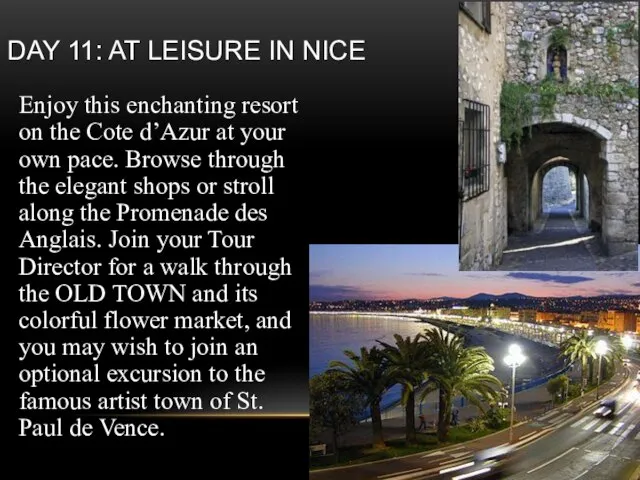 Day 11: At Leisure in Nice Enjoy this enchanting resort on the