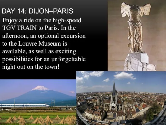 Day 14: Dijon–Paris Enjoy a ride on the high-speed TGV TRAIN to