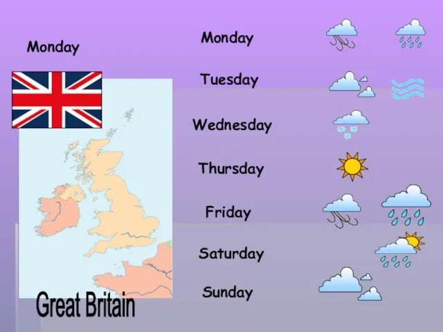 Monday Great Britain Monday Tuesday Wednesday Thursday Friday Saturday Sunday